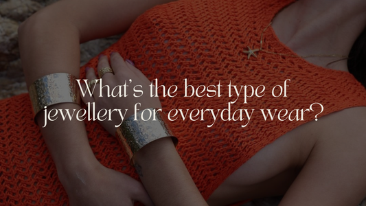 What’s the best type of jewellery for everyday wear?